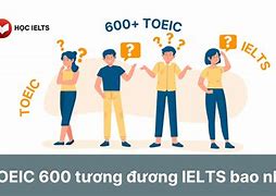 Toeic 600 Tương Đương Ielts Bao Nhiêu